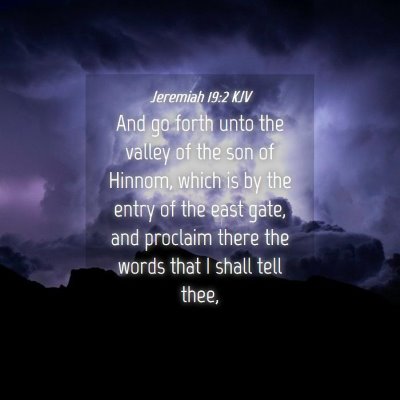 Picture 04 - Jeremiah 19:2 KJV - And go forth unto the valley of the son of - Bible Verse Picture