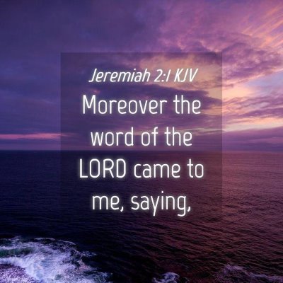 Picture 04 - Jeremiah 2:1 KJV - Moreover the word of the LORD came to me, - Bible Verse Picture