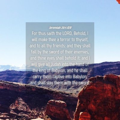 Picture 04 - Jeremiah 20:4 KJV - For thus saith the LORD, Behold, I will make thee - Bible Verse Picture
