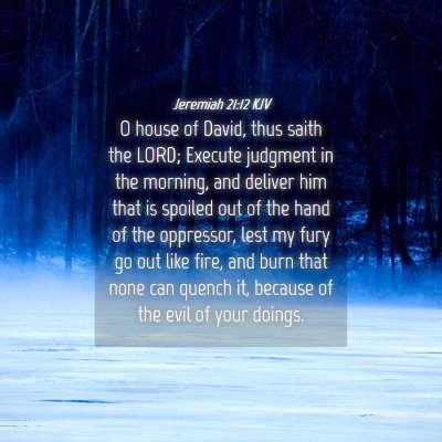 Picture 04 - Jeremiah 21:12 KJV - O house of David, thus saith the LORD; Execute - Bible Verse Picture
