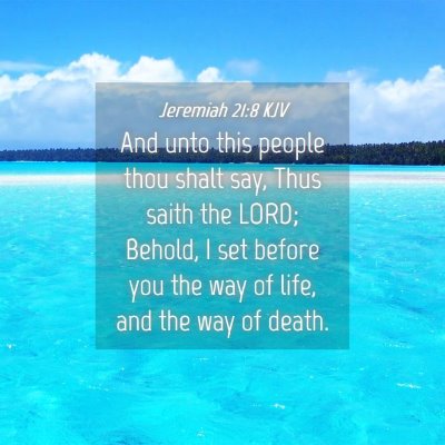 Picture 04 - Jeremiah 21:8 KJV - And unto this people thou shalt say, Thus saith - Bible Verse Picture