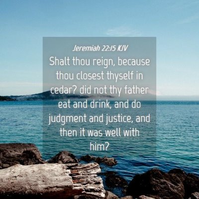 Picture 04 - Jeremiah 22:15 KJV - Shalt thou reign, because thou closest thyself in - Bible Verse Picture
