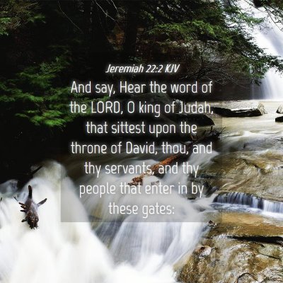 Picture 04 - Jeremiah 22:2 KJV - And say, Hear the word of the LORD, O king of - Bible Verse Picture
