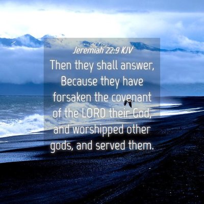 Picture 04 - Jeremiah 22:9 KJV - Then they shall answer, Because they have - Bible Verse Picture