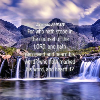 Picture 04 - Jeremiah 23:18 KJV - For who hath stood in the counsel of the LORD, - Bible Verse Picture
