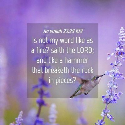 Picture 04 - Jeremiah 23:29 KJV - Is not my word like as a fire? saith the LORD; - Bible Verse Picture