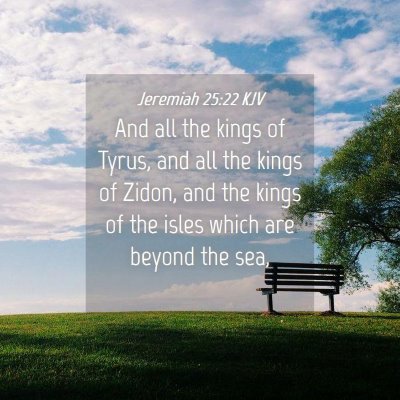 Picture 04 - Jeremiah 25:22 KJV - And all the kings of Tyrus, and all the kings of - Bible Verse Picture