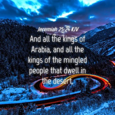 Picture 04 - Jeremiah 25:24 KJV - And all the kings of Arabia, and all the kings of - Bible Verse Picture
