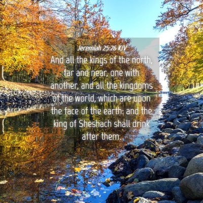 Picture 04 - Jeremiah 25:26 KJV - And all the kings of the north, far and near, one - Bible Verse Picture