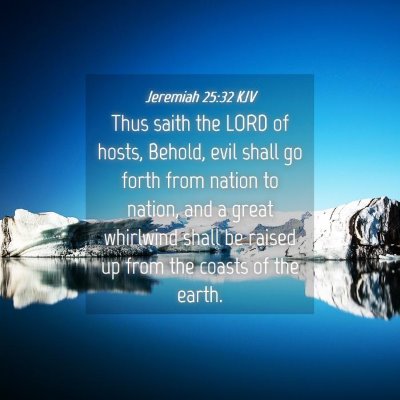 Picture 04 - Jeremiah 25:32 KJV - Thus saith the LORD of hosts, Behold, evil shall - Bible Verse Picture
