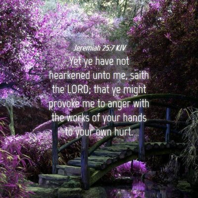 Picture 04 - Jeremiah 25:7 KJV - Yet ye have not hearkened unto me, saith the - Bible Verse Picture