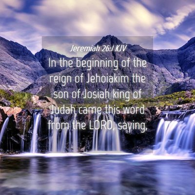 Picture 04 - Jeremiah 26:1 KJV - In the beginning of the reign of Jehoiakim the - Bible Verse Picture