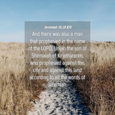 Picture 04 - Jeremiah 26:20 KJV - And there was also a man that prophesied in the - Bible Verse Picture