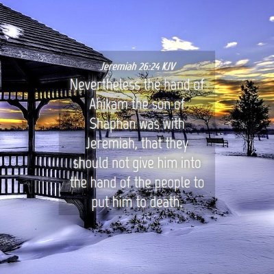 Picture 04 - Jeremiah 26:24 KJV - Nevertheless the hand of Ahikam the son of - Bible Verse Picture