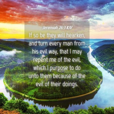 Picture 04 - Jeremiah 26:3 KJV - If so be they will hearken, and turn every man - Bible Verse Picture