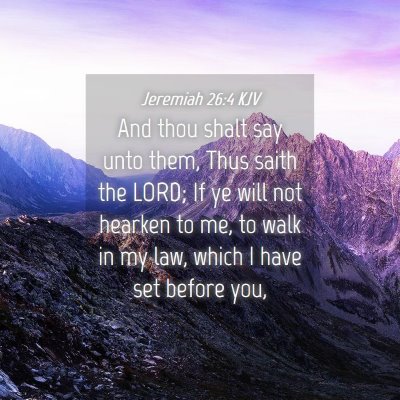 Picture 04 - Jeremiah 26:4 KJV - And thou shalt say unto them, Thus saith the - Bible Verse Picture