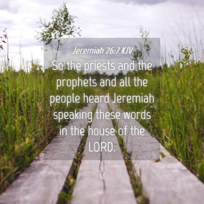 Picture 04 - Jeremiah 26:7 KJV - So the priests and the prophets and all the - Bible Verse Picture