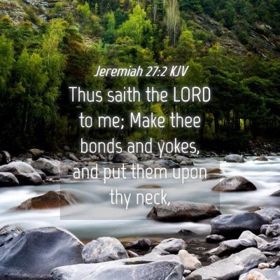 Picture 04 - Jeremiah 27:2 KJV - Thus saith the LORD to me; Make thee bonds and - Bible Verse Picture