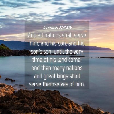 Picture 04 - Jeremiah 27:7 KJV - And all nations shall serve him, and his son, and - Bible Verse Picture