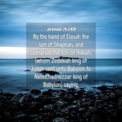 Picture 04 - Jeremiah 29:3 KJV - By the hand of Elasah the son of Shaphan, and - Bible Verse Picture