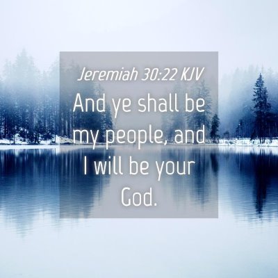 Picture 04 - Jeremiah 30:22 KJV - And ye shall be my people, and I will be your - Bible Verse Picture