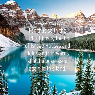 Picture 04 - Jeremiah 32:15 KJV - For thus saith the LORD of hosts, the God of - Bible Verse Picture