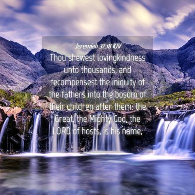 Picture 04 - Jeremiah 32:18 KJV - Thou shewest lovingkindness unto thousands, and - Bible Verse Picture