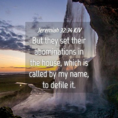 Picture 04 - Jeremiah 32:34 KJV - But they set their abominations in the house, - Bible Verse Picture