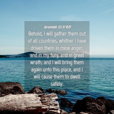 Picture 04 - Jeremiah 32:37 KJV - Behold, I will gather them out of all countries, - Bible Verse Picture