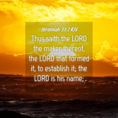 Picture 04 - Jeremiah 33:2 KJV - Thus saith the LORD the maker thereof, the LORD - Bible Verse Picture