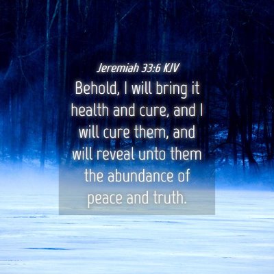 Picture 04 - Jeremiah 33:6 KJV - Behold, I will bring it health and cure, and I - Bible Verse Picture