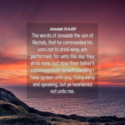 Picture 04 - Jeremiah 35:14 KJV - The words of Jonadab the son of Rechab, that he - Bible Verse Picture