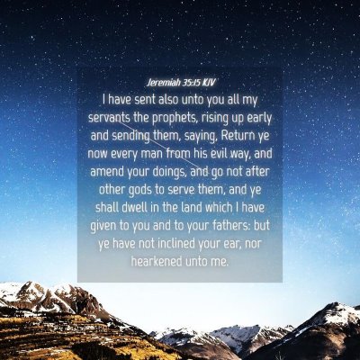 Picture 04 - Jeremiah 35:15 KJV - I have sent also unto you all my servants the - Bible Verse Picture