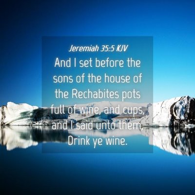 Picture 04 - Jeremiah 35:5 KJV - And I set before the sons of the house of the - Bible Verse Picture