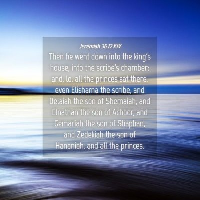 Picture 04 - Jeremiah 36:12 KJV - Then he went down into the king's house, into the - Bible Verse Picture