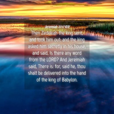Picture 04 - Jeremiah 37:17 KJV - Then Zedekiah the king sent, and took him out: - Bible Verse Picture