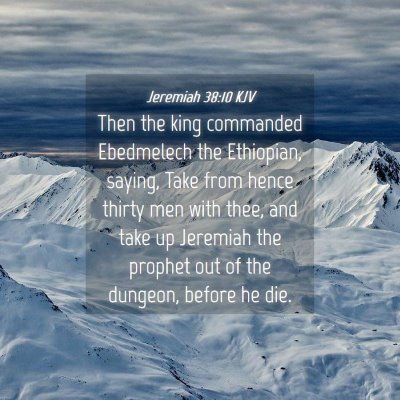 Picture 04 - Jeremiah 38:10 KJV - Then the king commanded Ebedmelech the Ethiopian, - Bible Verse Picture