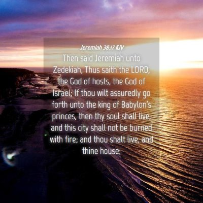 Picture 04 - Jeremiah 38:17 KJV - Then said Jeremiah unto Zedekiah, Thus saith the - Bible Verse Picture