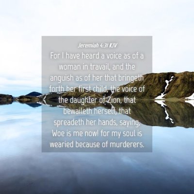 Picture 04 - Jeremiah 4:31 KJV - For I have heard a voice as of a woman in - Bible Verse Picture