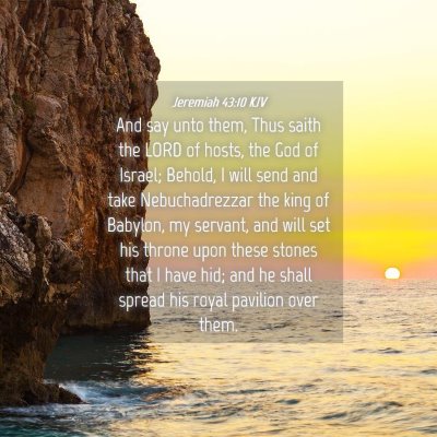 Picture 04 - Jeremiah 43:10 KJV - And say unto them, Thus saith the LORD of hosts, - Bible Verse Picture