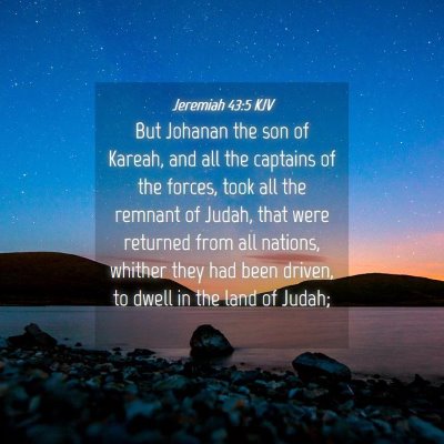 Picture 04 - Jeremiah 43:5 KJV - But Johanan the son of Kareah, and all the - Bible Verse Picture