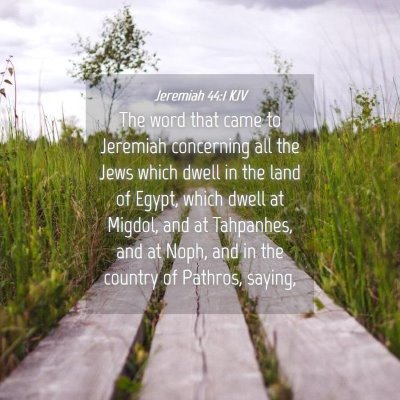 Picture 04 - Jeremiah 44:1 KJV - The word that came to Jeremiah concerning all the - Bible Verse Picture