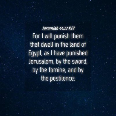 Picture 04 - Jeremiah 44:13 KJV - For I will punish them that dwell in the land of - Bible Verse Picture