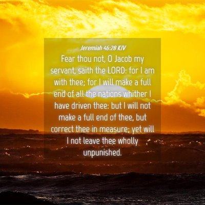 Picture 04 - Jeremiah 46:28 KJV - Fear thou not, O Jacob my servant, saith the - Bible Verse Picture