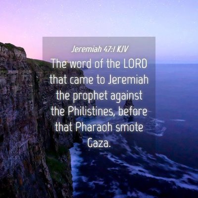 Picture 04 - Jeremiah 47:1 KJV - The word of the LORD that came to Jeremiah the - Bible Verse Picture
