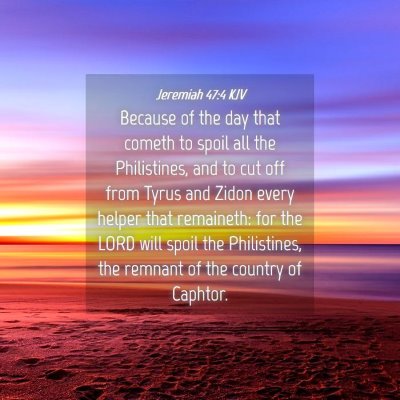 Picture 04 - Jeremiah 47:4 KJV - Because of the day that cometh to spoil all the - Bible Verse Picture