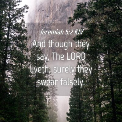 Picture 04 - Jeremiah 5:2 KJV - And though they say, The LORD liveth; surely they - Bible Verse Picture