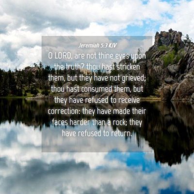 Picture 04 - Jeremiah 5:3 KJV - O LORD, are not thine eyes upon the truth? thou - Bible Verse Picture