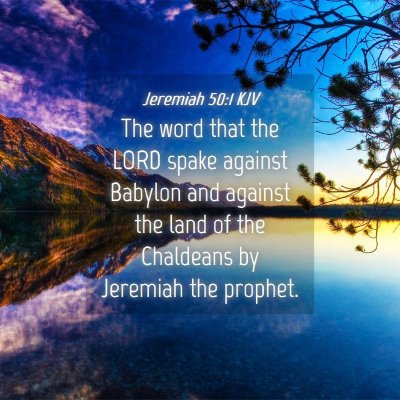 Picture 04 - Jeremiah 50:1 KJV - The word that the LORD spake against Babylon and - Bible Verse Picture