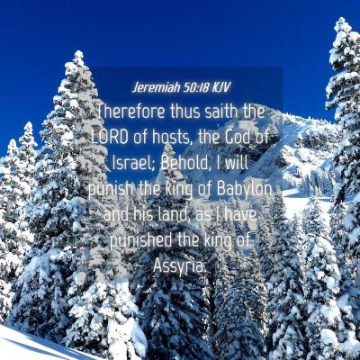 Picture 04 - Jeremiah 50:18 KJV - Therefore thus saith the LORD of hosts, the God - Bible Verse Picture